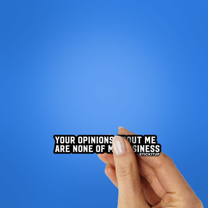 Your Opinions About Me Sticker - Stickers | STICK IT UP