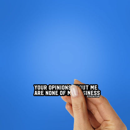 Your Opinions About Me Sticker - Stickers | STICK IT UP