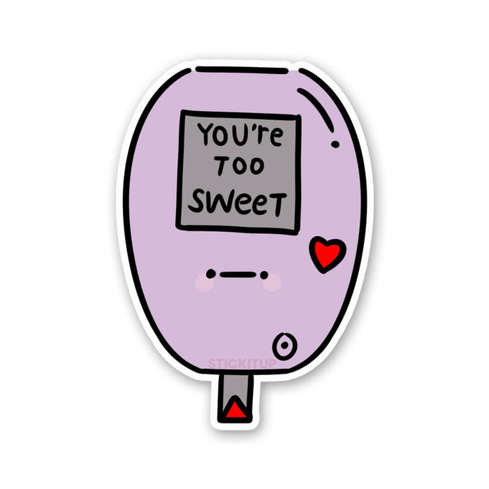 You're Too Sweet Sticker - Stickers | STICK IT UP