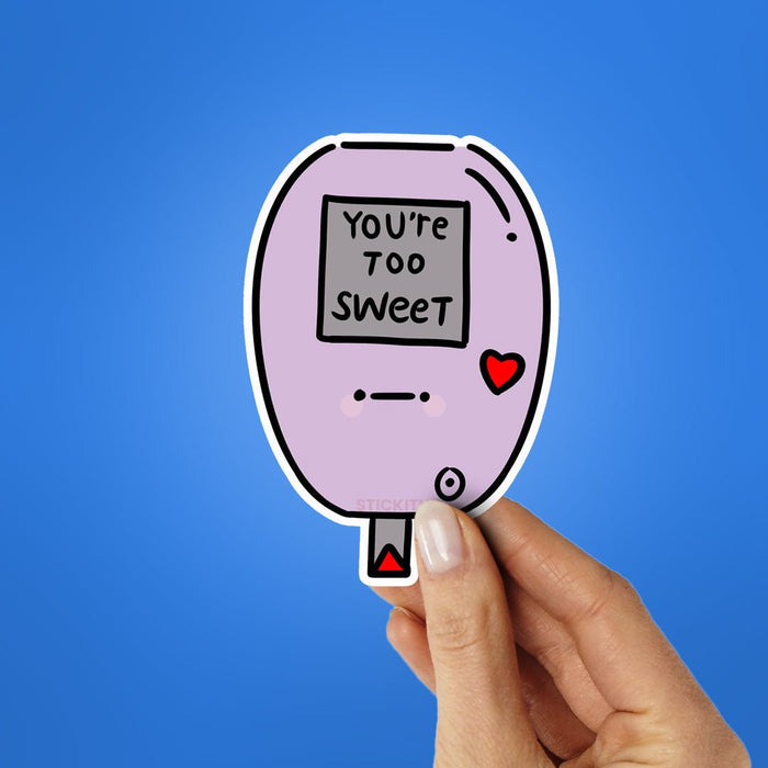 You're Too Sweet Sticker - Stickers | STICK IT UP